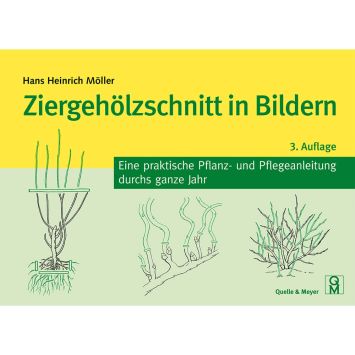 Ziergehölzschnitt in Bildern - Eine praktische Pflanz- und Pflegeanleitung durchs ganze Jahr